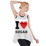 I love sugar  Side Drop Tank Tunic