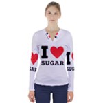 I love sugar  V-Neck Long Sleeve Top