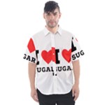 I love sugar  Men s Short Sleeve Shirt