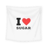 I love sugar  Square Tapestry (Small)