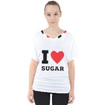 I love sugar  V-Neck Dolman Drape Top