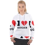 I love sugar  Women s Overhead Hoodie