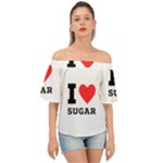 I love sugar  Off Shoulder Short Sleeve Top