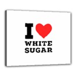 I love white sugar Canvas 20  x 16  (Stretched)