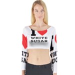 I love white sugar Long Sleeve Crop Top