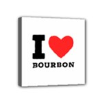 I love bourbon  Mini Canvas 4  x 4  (Stretched)