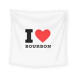 I love bourbon  Square Tapestry (Small)