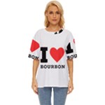 I love bourbon  Oversized Basic Tee