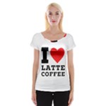 I love latte coffee Cap Sleeve Top