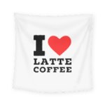 I love latte coffee Square Tapestry (Small)