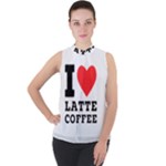 I love latte coffee Mock Neck Chiffon Sleeveless Top