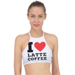 I love latte coffee Racer Front Bikini Top