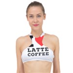 I love latte coffee High Neck Bikini Top