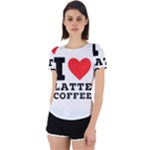 I love latte coffee Back Cut Out Sport Tee