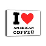 I love American coffee Mini Canvas 7  x 5  (Stretched)