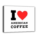 I love American coffee Canvas 14  x 11  (Stretched)