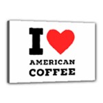 I love American coffee Canvas 18  x 12  (Stretched)