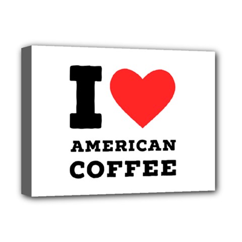 I love American coffee Deluxe Canvas 16  x 12  (Stretched)  from ArtsNow.com