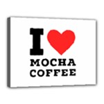 I love mocha coffee Canvas 16  x 12  (Stretched)