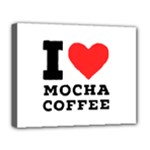 I love mocha coffee Deluxe Canvas 20  x 16  (Stretched)