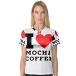 I love mocha coffee V-Neck Sport Mesh Tee