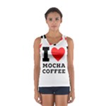 I love mocha coffee Sport Tank Top 