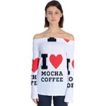 I love mocha coffee Off Shoulder Long Sleeve Top