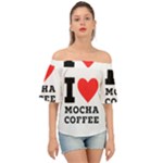 I love mocha coffee Off Shoulder Short Sleeve Top