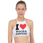 I love mocha coffee Racer Front Bikini Top