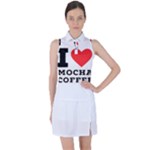 I love mocha coffee Women s Sleeveless Polo Tee