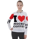 I love mocha coffee Women s Pique Long Sleeve Tee