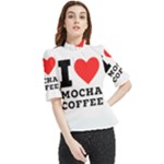 I love mocha coffee Frill Neck Blouse