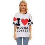 I love mocha coffee Oversized Basic Tee