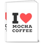 I love mocha coffee 8  x 10  Softcover Notebook