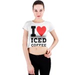 I love iced coffee Crew Neck Crop Top