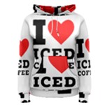 I love iced coffee Women s Pullover Hoodie