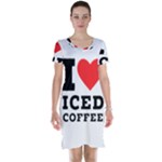 I love iced coffee Short Sleeve Nightdress