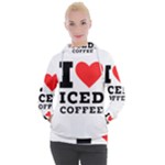 I love iced coffee Women s Hooded Pullover