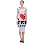 I love iced coffee Sleeveless Pencil Dress