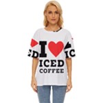 I love iced coffee Oversized Basic Tee