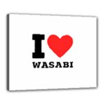 I love wasabi Canvas 20  x 16  (Stretched)