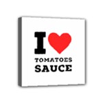 I love tomatoes sauce Mini Canvas 4  x 4  (Stretched)