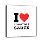 I love tomatoes sauce Mini Canvas 6  x 6  (Stretched)