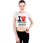 I love tomatoes sauce Crew Neck Crop Top