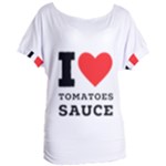 I love tomatoes sauce Women s Oversized Tee