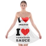 I love tomatoes sauce Strapless Bra Top Dress