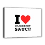 I love cranberry sauce Canvas 16  x 12  (Stretched)