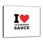 I love cranberry sauce Canvas 20  x 16  (Stretched)