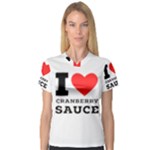 I love cranberry sauce V-Neck Sport Mesh Tee