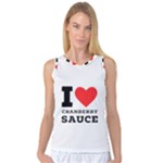 I love cranberry sauce Women s Basketball Tank Top